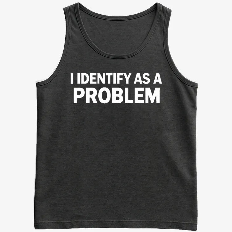 I Identify As A PROBLEM-Men's Tank Top-Black