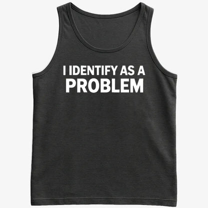I Identify As A PROBLEM-Men's Tank Top-Black