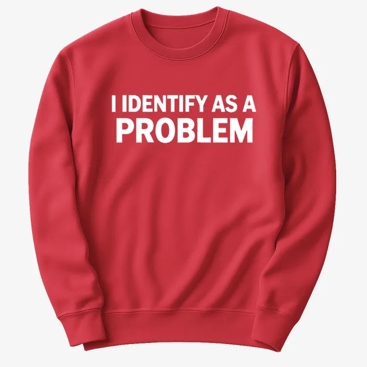 I Identify As A PROBLEM-Sweatshirt-Red