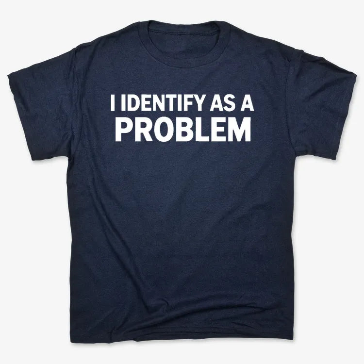 I Identify As A PROBLEM-Unisex Heavyweight T-Shirt-Navy Blue