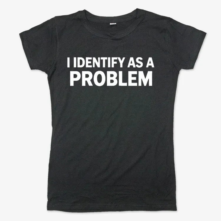 I Identify As A PROBLEM-Women's T-Shirt-Midnight