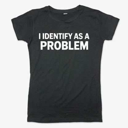 I Identify As A PROBLEM-Women's T-Shirt-Midnight