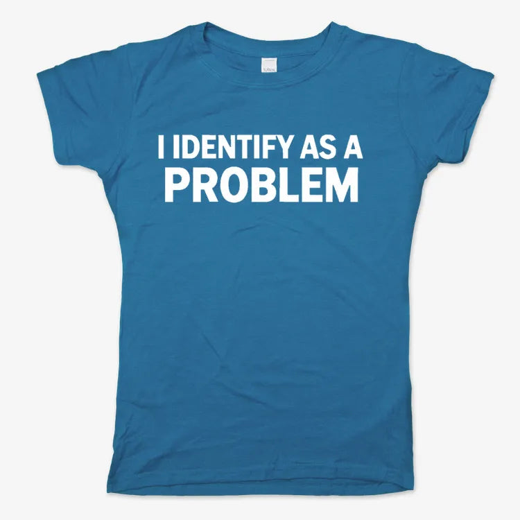 I Identify As A PROBLEM-Women's T-Shirt-Sky Blue