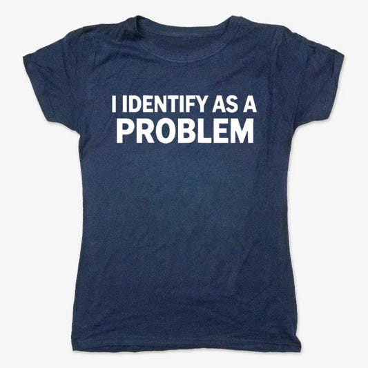 I Identify As A PROBLEM-Women's T-Shirt-True Navy