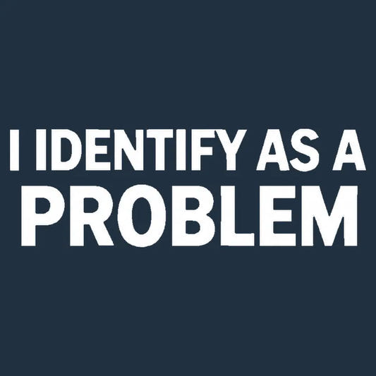 I Identify As A PROBLEM-Default-Thumbnail