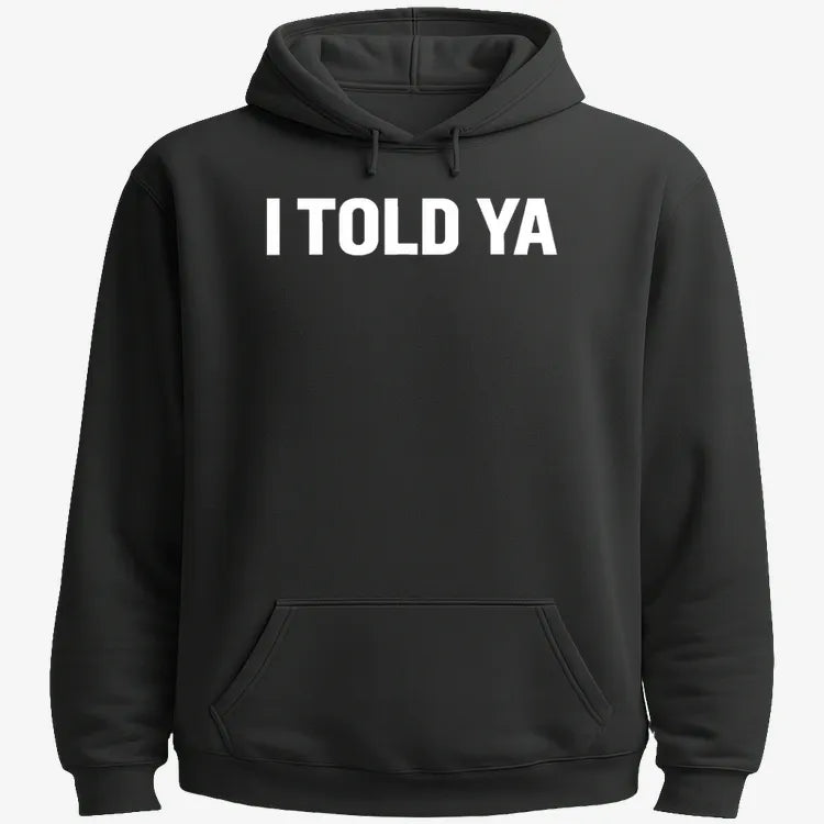 I TOLD YA-Hoodie-Black