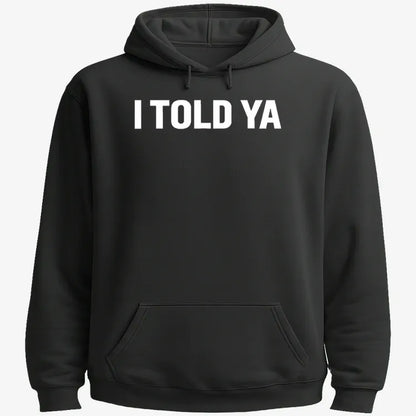 I TOLD YA-Hoodie-Black