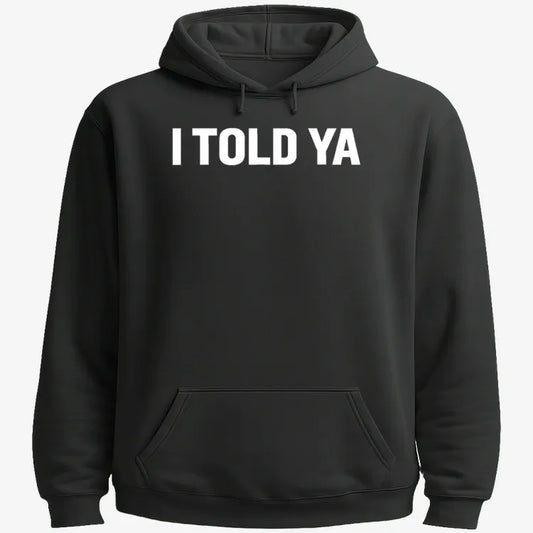 I TOLD YA-Hoodie-Black