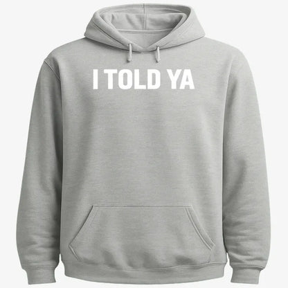 I TOLD YA-Hoodie-Gray Heather