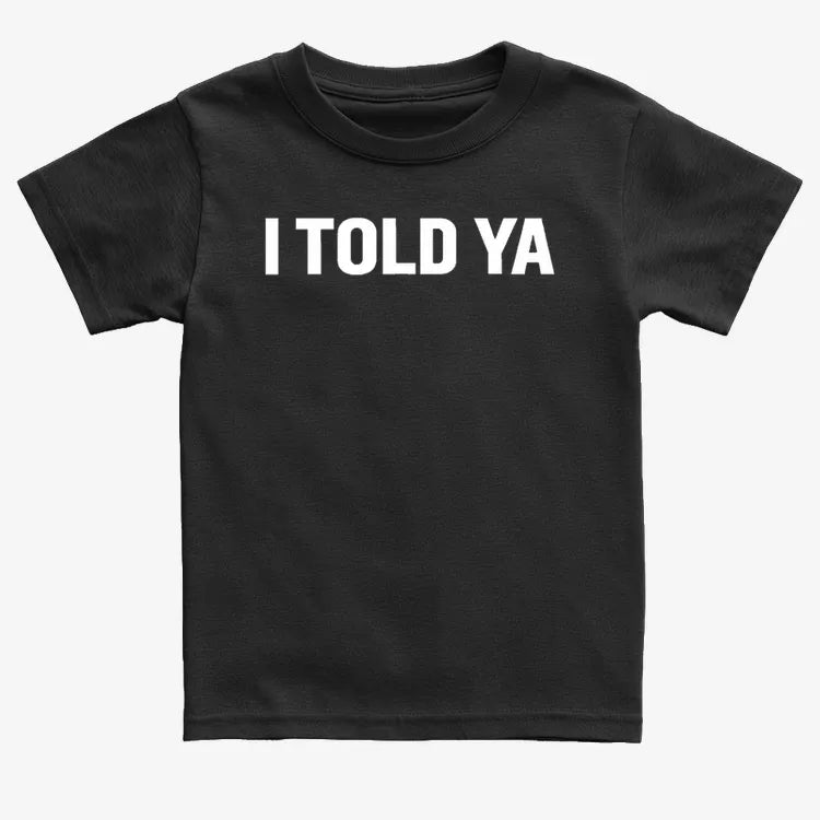 I TOLD YA-Kids T-Shirt-Black