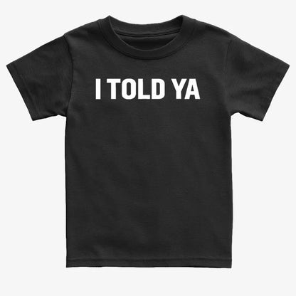 I TOLD YA-Kids T-Shirt-Black