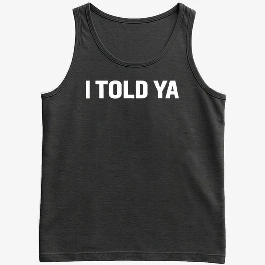 I TOLD YA-Men's Tank Top-Black