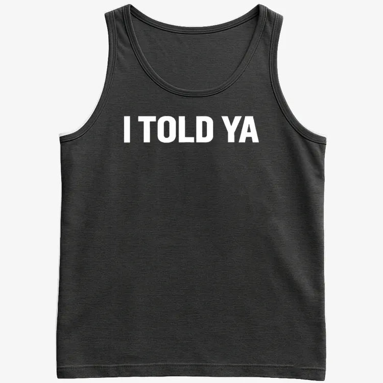 I TOLD YA-Men's Tank Top-Black