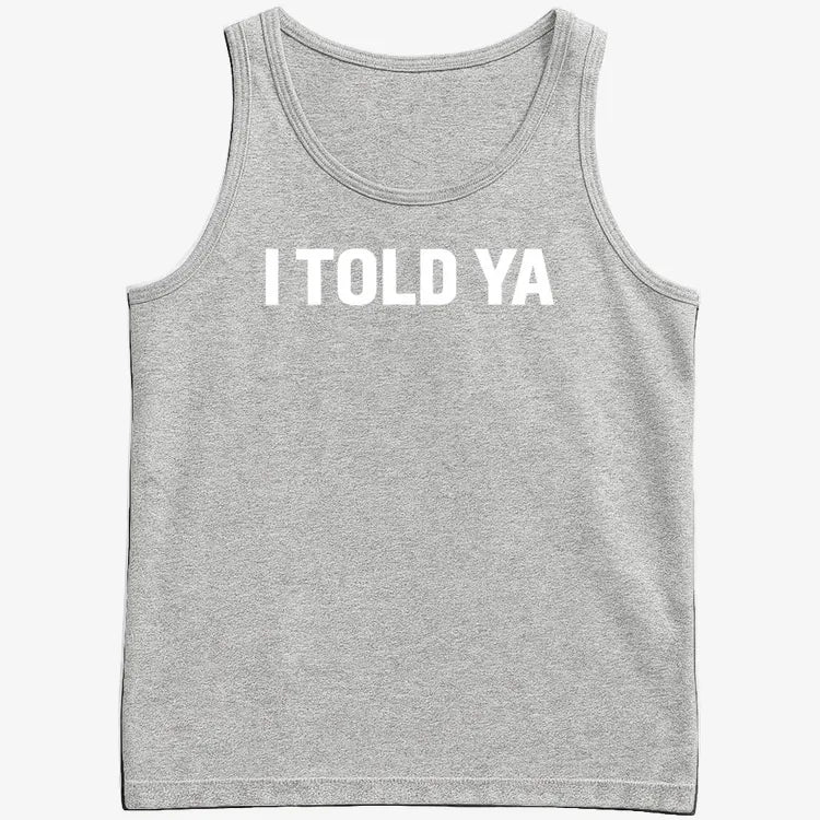 I TOLD YA-Men's Tank Top-Gray Heather