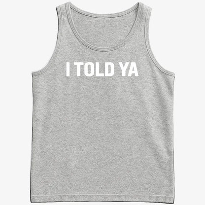 I TOLD YA-Men's Tank Top-Gray Heather