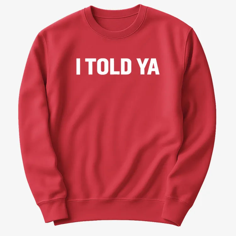 I TOLD YA-Sweatshirt-Red