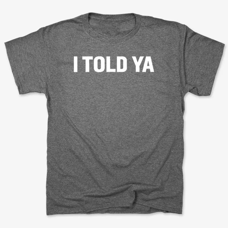 I TOLD YA-Unisex Heavyweight T-Shirt-Charcoal Heather