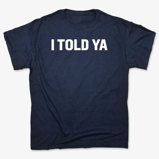 I TOLD YA-Unisex Heavyweight T-Shirt-Navy Blue