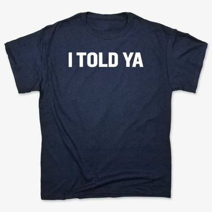 I TOLD YA-Unisex Heavyweight T-Shirt-Navy Blue
