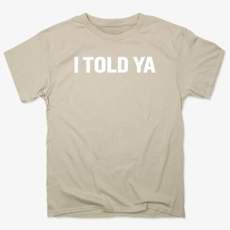 I TOLD YA-Unisex Heavyweight T-Shirt-Sand