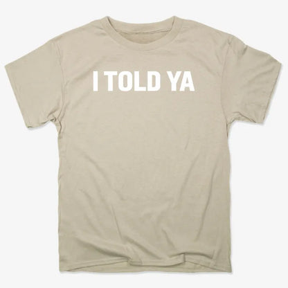 I TOLD YA-Unisex Heavyweight T-Shirt-Sand
