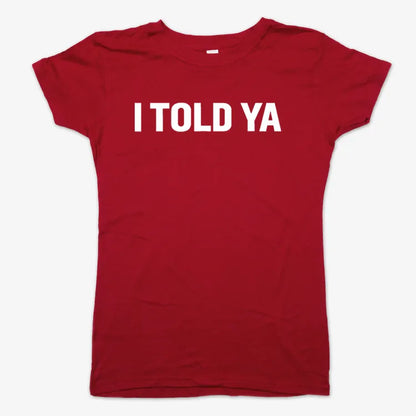 I TOLD YA-Women's T-Shirt-Deep Red