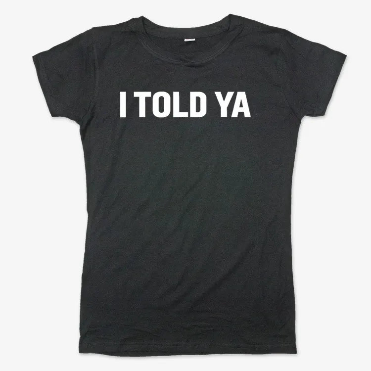 I TOLD YA-Women's T-Shirt-Midnight