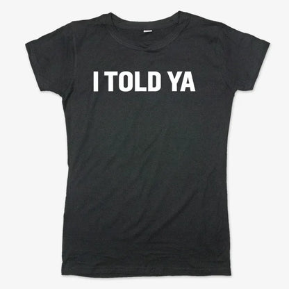 I TOLD YA-Women's T-Shirt-Midnight