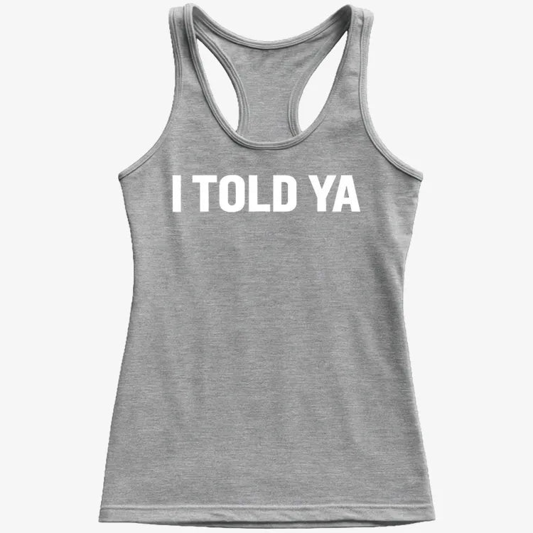 I TOLD YA-Women's Tank Top-Gray Granite