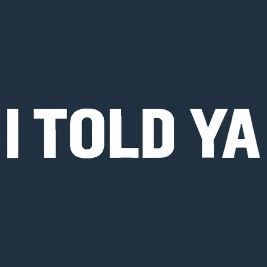 I TOLD YA-Default-Thumbnail