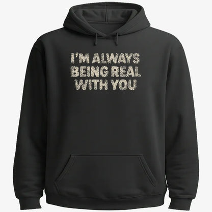 I'M ALWAYS BEING REAL WITH YOU-Hoodie-Black
