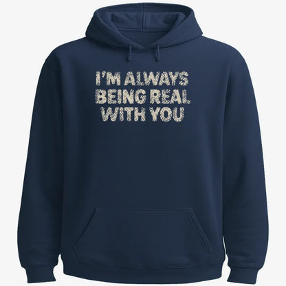 I'M ALWAYS BEING REAL WITH YOU-Hoodie-Navy Blue