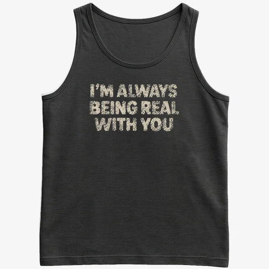 I'M ALWAYS BEING REAL WITH YOU-Men's Tank Top-Black
