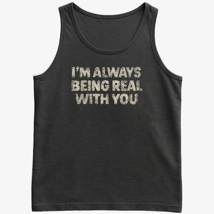 I'M ALWAYS BEING REAL WITH YOU-Men's Tank Top-Black