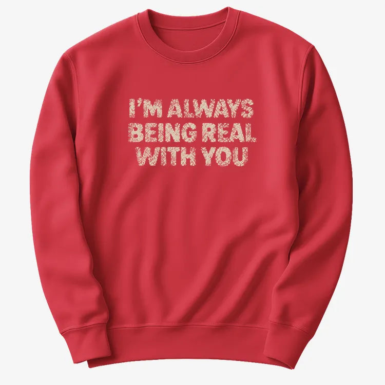 I'M ALWAYS BEING REAL WITH YOU-Sweatshirt-Red