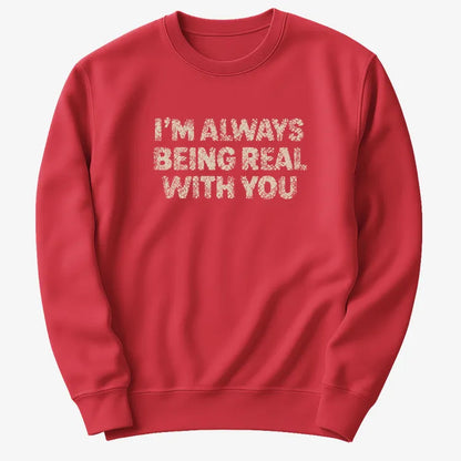 I'M ALWAYS BEING REAL WITH YOU-Sweatshirt-Red