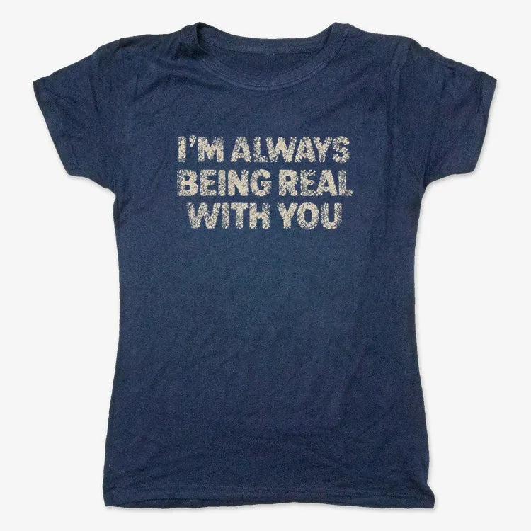 I'M ALWAYS BEING REAL WITH YOU-Women's T-Shirt-True Navy