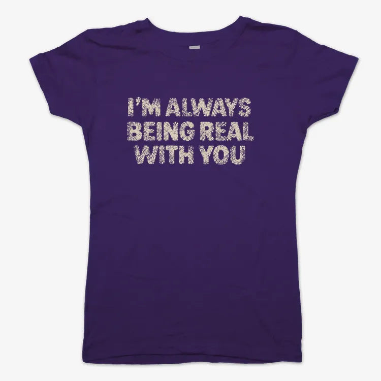 I'M ALWAYS BEING REAL WITH YOU-Women's T-Shirt-Violet