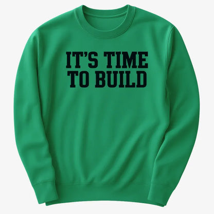 IT'S TIME TO BUILD-Sweater-Green