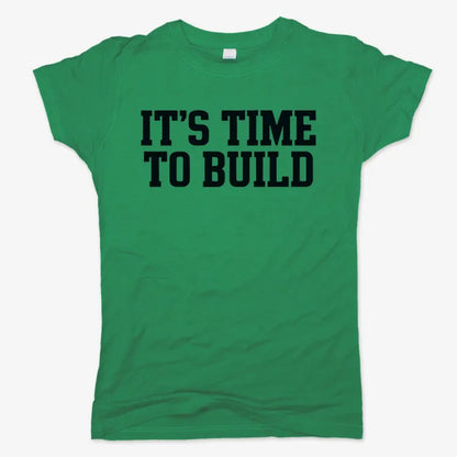 IT'S TIME TO BUILD-Women's T-Shirt-Lucky Green