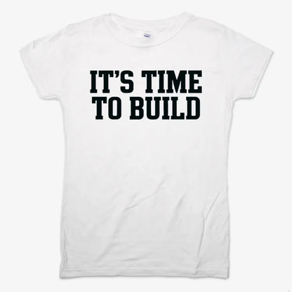IT'S TIME TO BUILD-Women's T-Shirt-Snow
