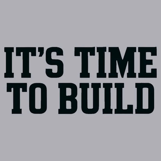 IT'S TIME TO BUILD graphic tee design