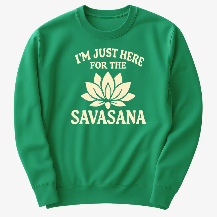 I'm Just Here For The Savasana-Sweater-Green