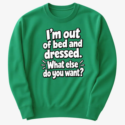 I’m out of bed and dressed. What else do you want?-Sweater-Green