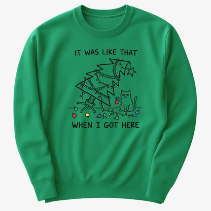 It Was Like That When I Got Here Funny Christmas Cat Tee-Sweatshirt-Green