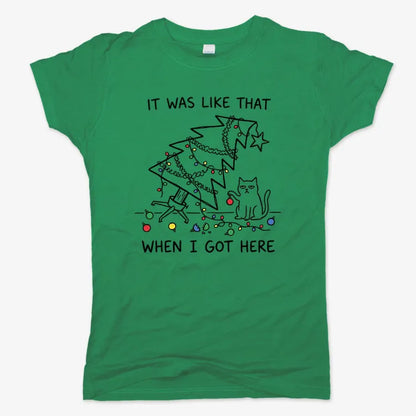 It Was Like That When I Got Here Funny Christmas Cat Tee-Women's T-Shirt-Lucky Green