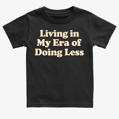 Era of Doing Less Tee
