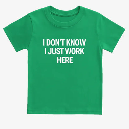 I Don't Know, I Just Work Here