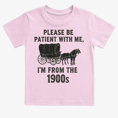 Please Be Patient, I'm From the 1900s