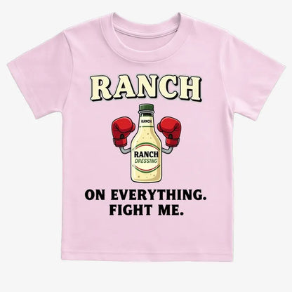 Ranch On Everything Fight Me T-Shirt